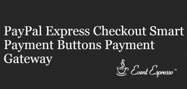 Event Espresso - PayPal Express Checkout Smart Payment Buttons (with Venmo)  1.0.4
