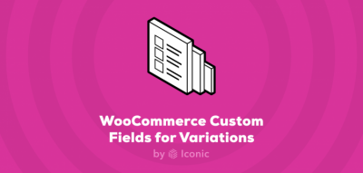 Iconic - WooCommerce Custom Fields for Variations 1.3.0