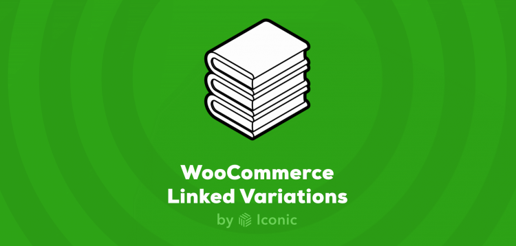 Iconic - WooCommerce Linked Variations 1.6.1