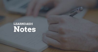 LearnDash Notes 1.7.4