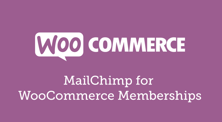 MailChimp for WooCommerce Memberships 1.4.0