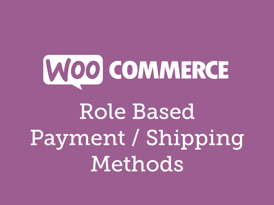 WooCommerce Role Based Payment / Shipping Methods 2.4.2